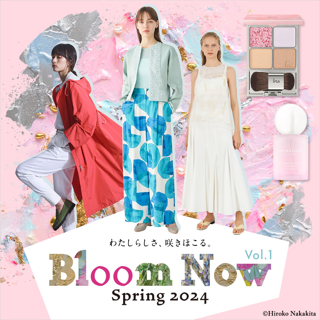 Bloom Now Spring 2024 ～わたしらしさ、咲きほこる。～ |西武池袋本店